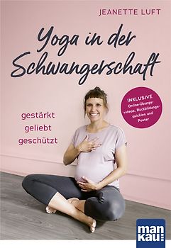 Yoga in der Schwangerschaft. Gestärkt - geliebt - geschützt