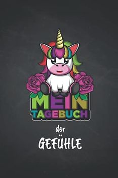 Mein Tagebuch der Gefühle: Gefühlstagebuch für Kinder - Mehr Dankbarkeit und Achtsamkeit im Alltag mit praktischen Übungen in 5 Minuten täglicher ... für Kinder. DIN A5 - 120 Seiten - Softcover