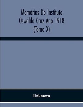 Memórias Do Instituto Oswaldo Cruz Ano 1918 (Tomo X)