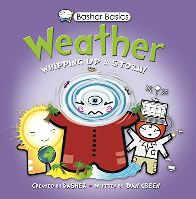Weather: Whipping Up a Storm! (Basher Basics)