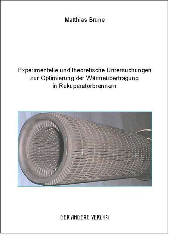 Experimentelle und theoretische Untersuchungen zur Optimierung der Wärmeübertragung in Rekuperatorbrennern