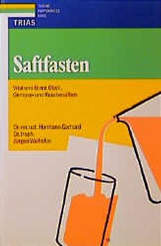 Saftfasten. Vital und fit mit Obst-, Gemüse- und Kräutersäften