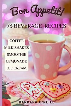 Bon Appetit! 73 BEVERAGE RECIPES
