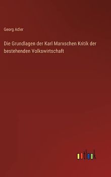 Die Grundlagen der Karl Marxschen Kritik der bestehenden Volkswirtschaft