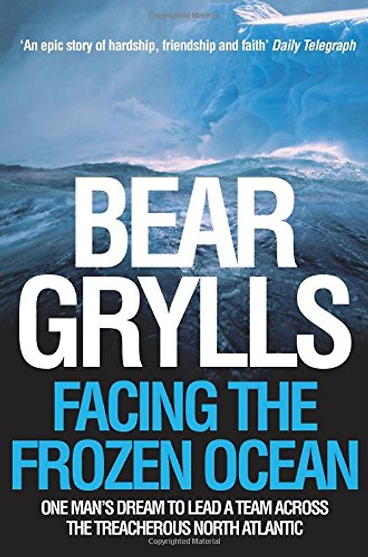 Facing the Frozen Ocean: One Man's Dream to Lead a Team Across the Treacherous North Atlantic