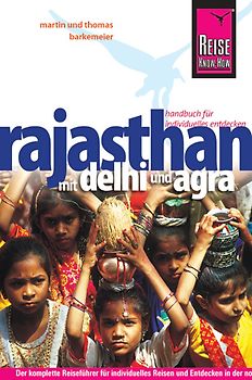 Reise Know-How Rajasthan mit Delhi und Agra. Reiseführer für individuelles Entdecken