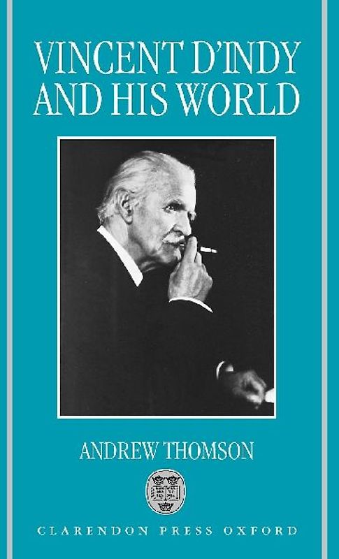 Vincent D'Indy and His World