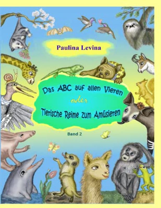 Das ABC auf allen Vieren oder tierische Reime zum Amüsieren: Band 2