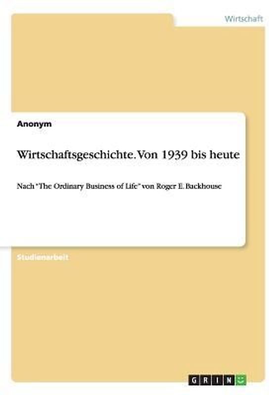 Wirtschaftsgeschichte. Von 1939 bis heute
