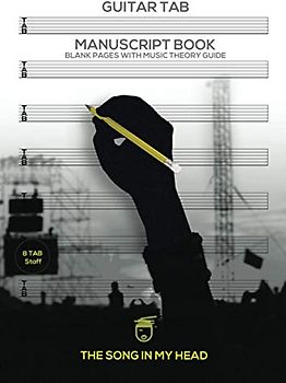 The Song In My Head Guitar TAB Manuscript Book: Blank Sheet Eight 6-line Guitar TAB Staff With Music Theory Guide: Produced By Professional Musicians, ... Composer Tips, Music Instruction, Music Gift