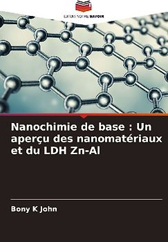 Nanochimie de base : Un aperçu des nanomatériaux et du LDH Zn-Al