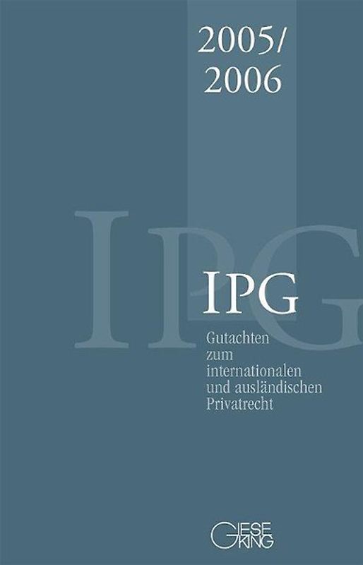 Gutachten zum Internationalen und ausländischen Privatrecht IPG 2005/2006