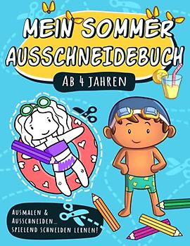 Mein Sommer Ausschneidebuch für Kinder ab 4: Ausmalen & Schneiden: Schneidebuch ab 4 Jahre | Malen, mit der Schere Schneiden und ganz nebenbei die ... | Spaß mit coolen Monstern und lustigem ABC