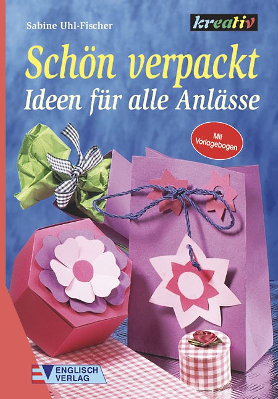 Schön verpackt. Ideen für alle Anlässe