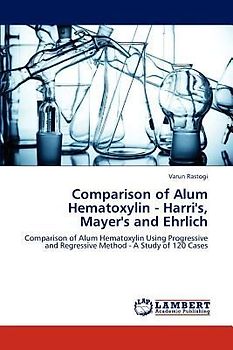 Comparison of Alum Hematoxylin - Harri's, Mayer's and Ehrlich