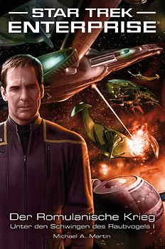 Star Trek - Enterprise 4. Der Romulanische Krieg - Unter den Schwingen des Raubvogels I