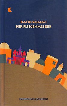 Der Fliegenmelker - Rafik Schami [Gebundene Ausgabe]