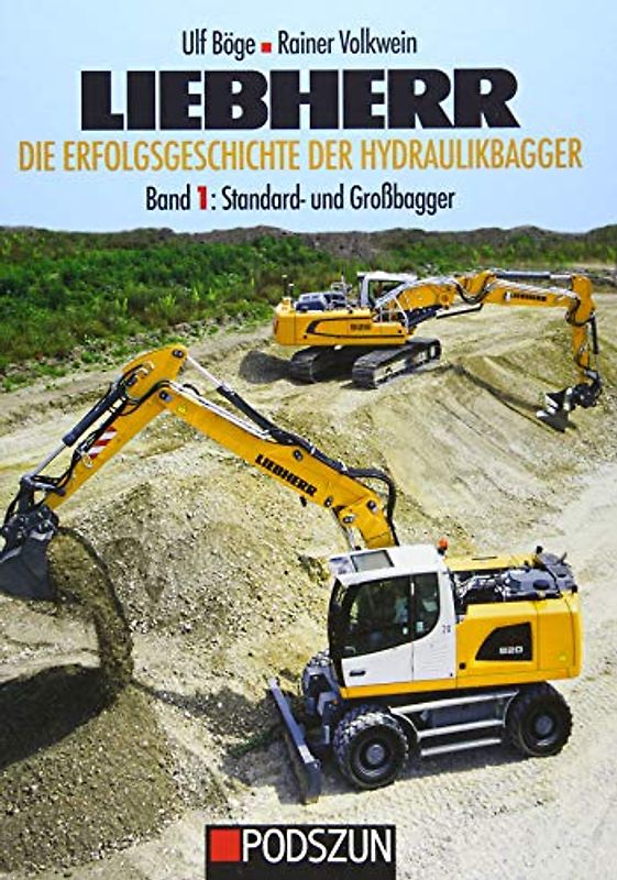 Liebherr - Die Erfolgsgeschichte der Hydraulikbagger Band 1: Standard- und Großhydraulikbagger