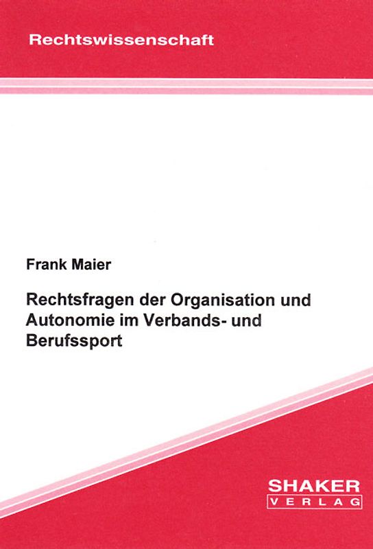Rechtsfragen der Organisation und Autonomie im Verbands- und Berufssport