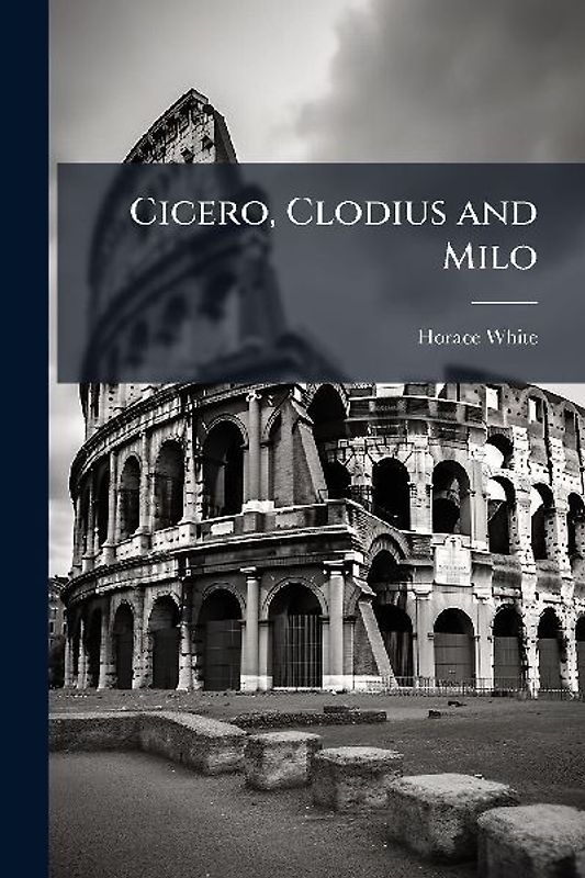 Cicero, Clodius and Milo