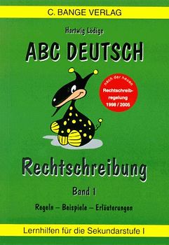 ABC Deutsch. Rechtschreibung. Regeln, Beispiele, Erläuterungen