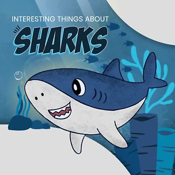 Interesting Things About Sharks: This is an illustrated book about the lives of sharks, interestingly displayed through the pages.