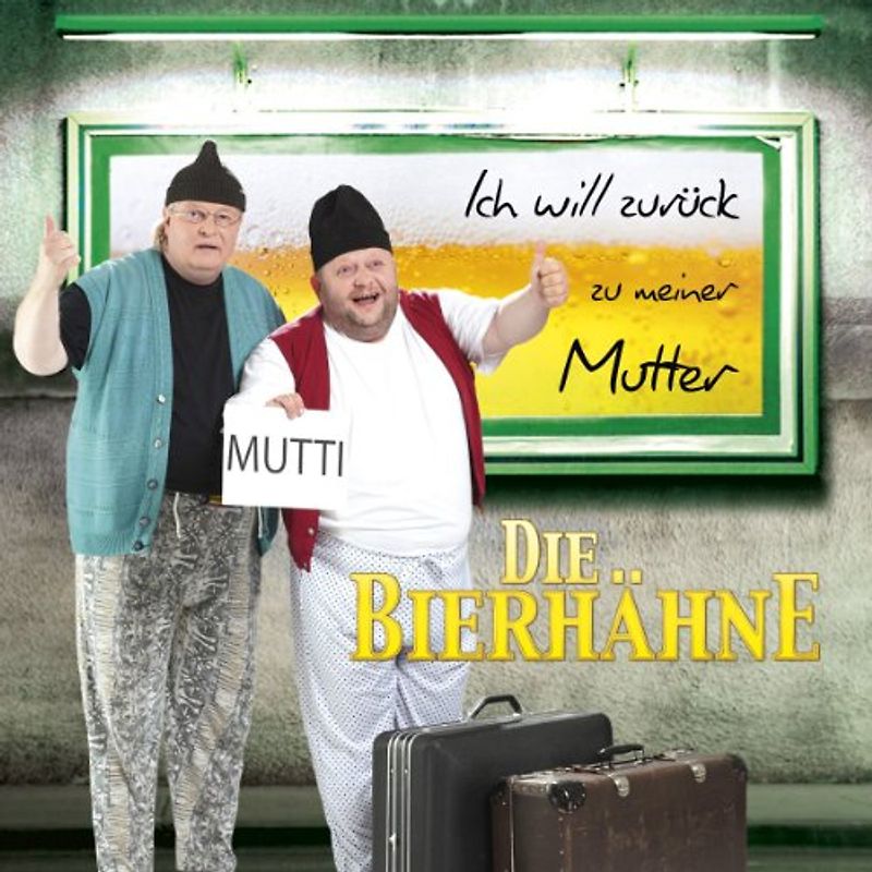 die Bierhähne - Ich Will Zurück zu Meiner Mutter