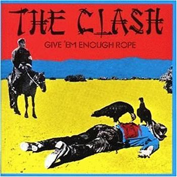 the Clash - Give 'Em Enough Rope