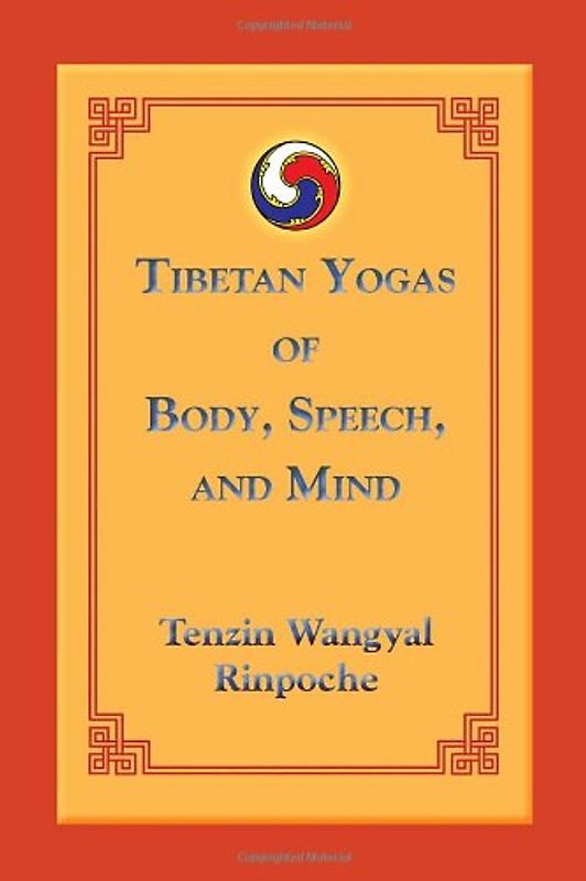 Tibetan Yogas of Body, Speech, and Mind - Wangyal, Tenzin