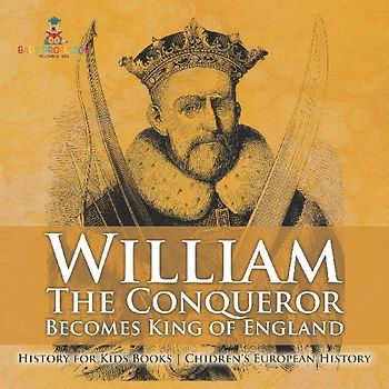 William The Conqueror Becomes King of England - History for Kids Books | Chidren's European History
