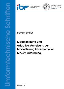 Modellbildung und adaptive Vernetzung zur Modellierung inkrementeller Massivumformung