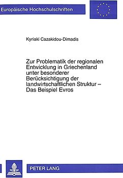 Zur Problematik der regionalen Entwicklung in Griechenland unter besonderer Berücksichtigung der landwirtschaftlichen Struktur - Das Beispiel Evros