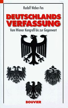 Deutschlands Verfassung. Vom Wiener Kongress bis zur Gegenwart