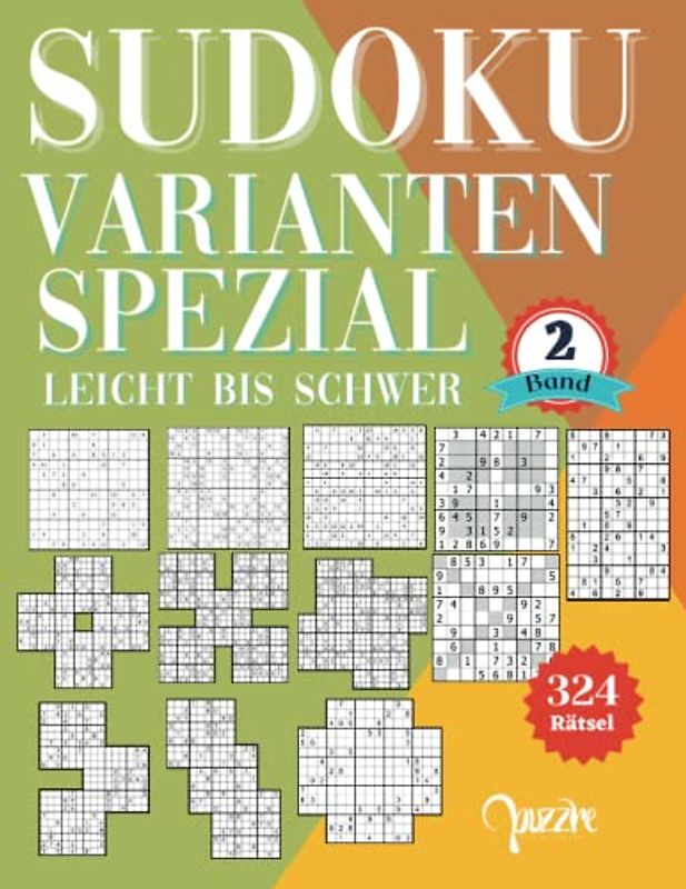 Sudoku Varianten Spezial Leicht bis Schwer band 2: Sudoku Mix Irregulär Fortgeschrittene Mit Sudoku X, Hyper, Twins, Triathlon A, Triathlon B, ... Samurai, Blumen, 12x12, 14x14, und 16x16.