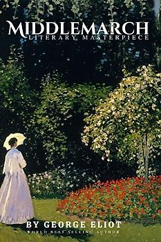 MiddleMarch literary masterpiece (Annotated): by George Eliot