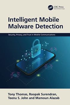 Intelligent Mobile Malware Detection (Security, Privacy, and Trust in Mobile Communications)