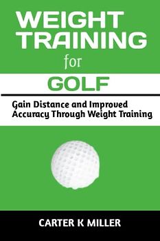 Weight Training for Golf: Gain Balance and Improved Speed Through Weight Training