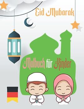 Aid Mubarak Malbuch für Kinder .: Diese Eid Al Fitr und Hilfe aladha Malbuch ist das perfekte Geschenk für Ihre Kleinen zu genießen Qualität Zeit während Eid.
