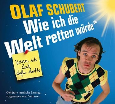 Olaf Schubert - Wie Ich die Welt Retten Würde