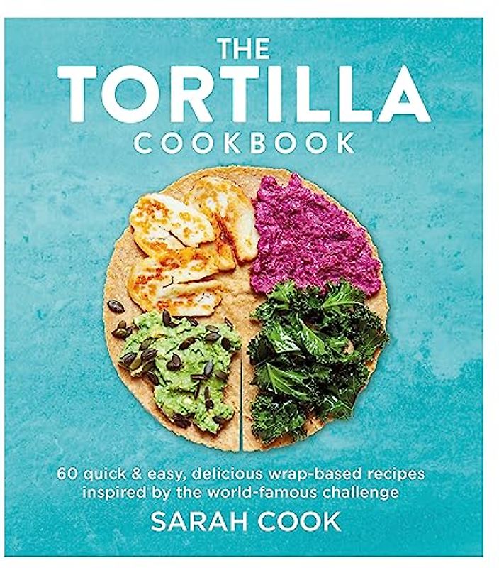 The Tortilla Cookbook