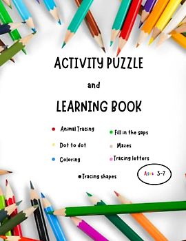 Activity Puzzle & Learning Book from Age 3-7; ABC Tracing Letters, Tracing Shapes & Tracing Animals - Mazes, Dot to Dot and fill in the gaps
