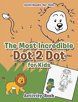 The Most Incredible Dot 2 Dot for Kids Activity Book