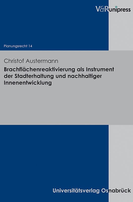 Brachflächenreaktivierung als Instrument der Stadterhaltung und nachhaltiger Innenentwicklung