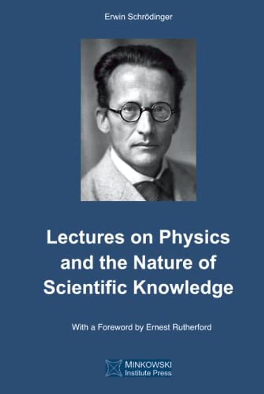 Lectures on Physics and the Nature of Scientific Knowledge