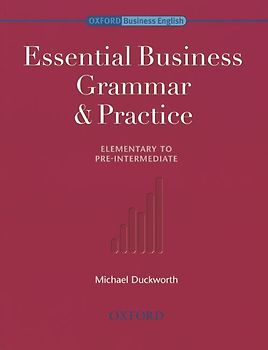 Business Grammar and Practice / Elementary to Pre-Intermediate - Essential Business Grammar & Practice