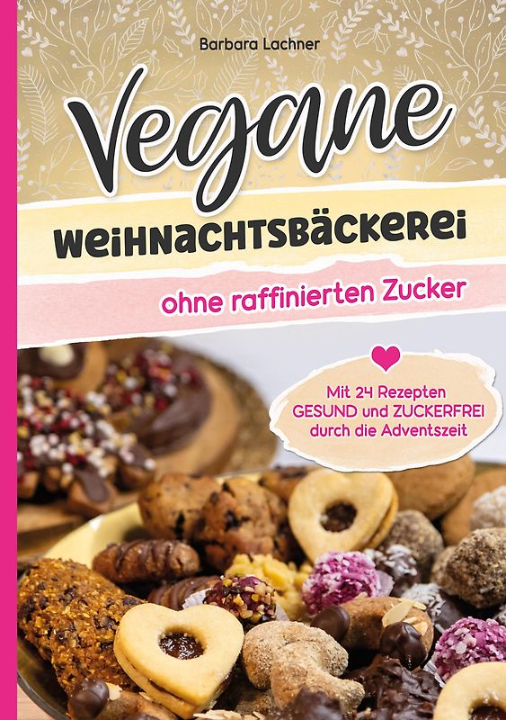 Vegane Weihnachtsbäckerei ohne raffinierten Zucker