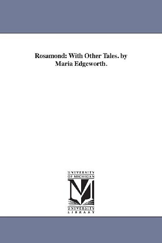 Rosamond: With Other Tales. by Maria Edgeworth.