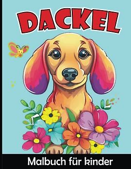 Dackel Malbuch für Kinder: Süßer Dackel Hund Malvorlagen für Jungen und Mädchen