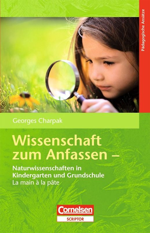 Wissenschaft zum Anfassen - La main à la pâte / Naturwissenschaften in Kindergarten und Grundschule