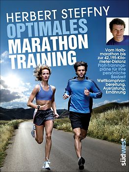 Optimales Marathontraining. Vom Halbmarathon bis zur 42,195-Distanz – Profi-Trainingspläne für Ihre persönliche Bestzeit – Wettkampfvorbereitung, Ausrüstung, Ernährung